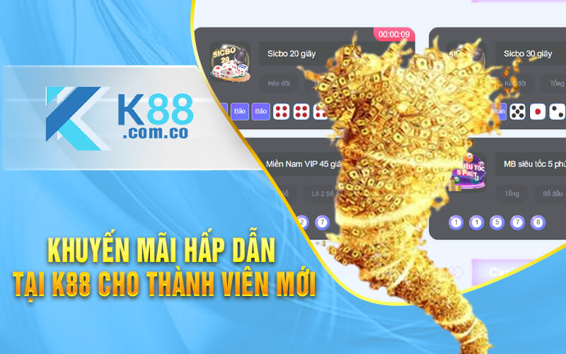 Khuyến mãi hấp dẫn tại K88 cho thành viên mới